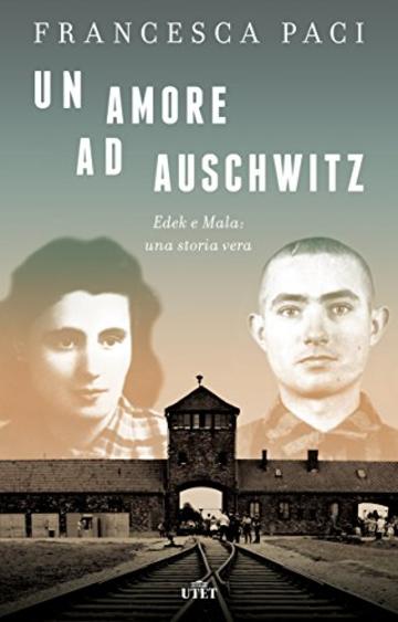 Un amore ad Auschwitz: Edek e Mala: una storia vera